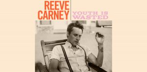 Reeve Carney – Youth is Wasted
